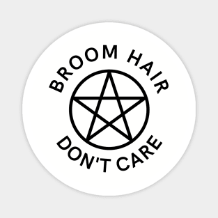 Broom Hair Don't Care Funny Pagan Wiccan Cheeky Witch® Magnet